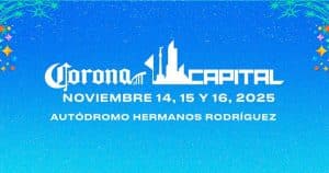 Corona Capital 2025: Precios, Fechas Y Lineup Completo